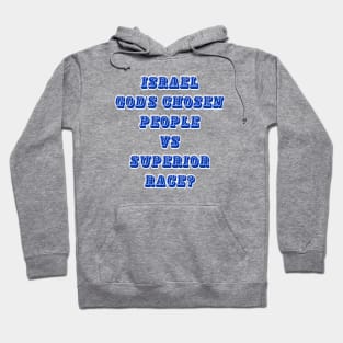 Israel God's Chosen People vs Superior Race? - Front Hoodie